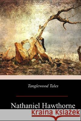 Tanglewood Tales Nathaniel Hawthorne 9781974426072 Createspace Independent Publishing Platform - książka