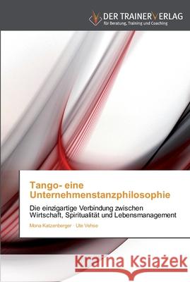 Tango- eine Unternehmenstanzphilosophie Mona Katzenberger, Ute Vehse 9783841750242 Trainerverlag - książka