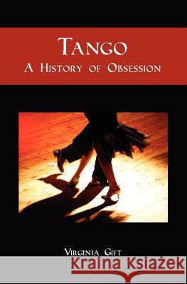 Tango: A History of Obsession Virginia Gift 9781439214626 Booksurge Publishing - książka