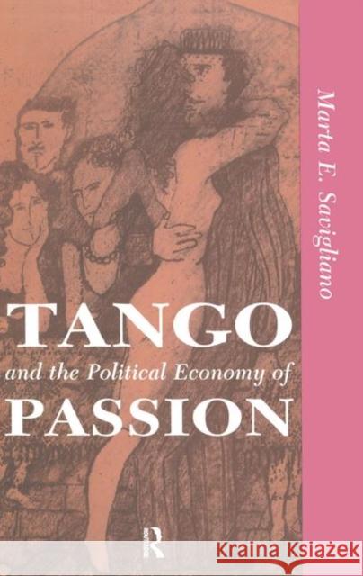 Tango and the Political Economy of Passion Savigliano, Marta 9780367318130 Taylor and Francis - książka