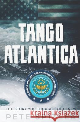 Tango Atlantica: The Story You Thought You Knew Pete Spitler 9781699718520 Independently Published - książka