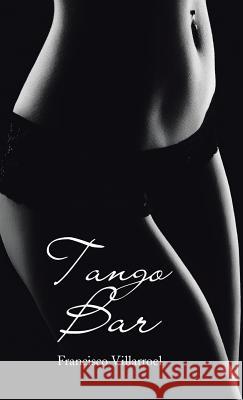 Tango Bar Francisco Villarroel 9781506523910 Palibrio - książka