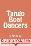 Tango Boat Dancers Charles Frankhauser 9781480051447 Createspace
