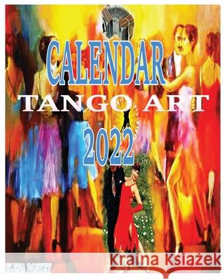 Tango Calendar 2022: Tango Art Elena Pankey 9781950311873 Elena Pankey - książka