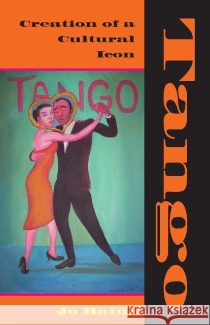 Tango: Creation of a Cultural Icon Baim, Jo 9780253219053 Indiana University Press - książka