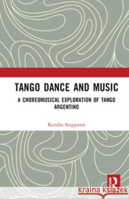 Tango Dance and Music Kendra Stepputat 9781032194684 Taylor & Francis Ltd - książka