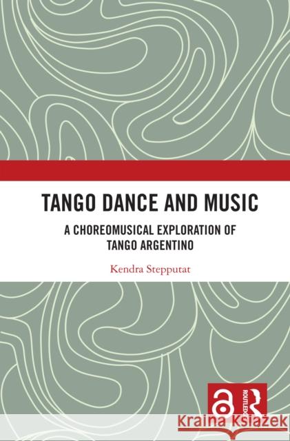 Tango Dance and Music Kendra Stepputat 9781032194707 Taylor & Francis Ltd - książka