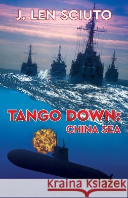 Tango Down: China Sea J Len Sciuto 9781662922312 Gatekeeper Press - książka