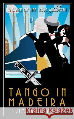Tango in Madeira: A Dance of Life, Love and Death Jim Williams 9781908943644 Marble City Publishing - książka