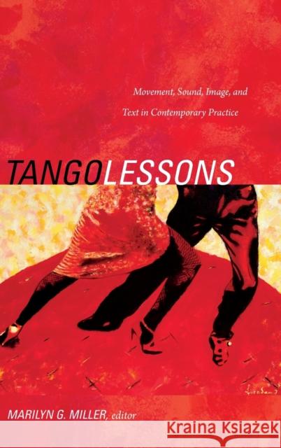 Tango Lessons: Movement, Sound, Image, and Text in Contemporary Practice Marilyn G. Miller 9780822355496 Duke University Press - książka