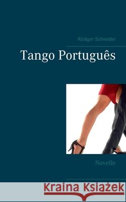 Tango Português: Novelle Rüdiger Schneider 9783753479521 Books on Demand - książka