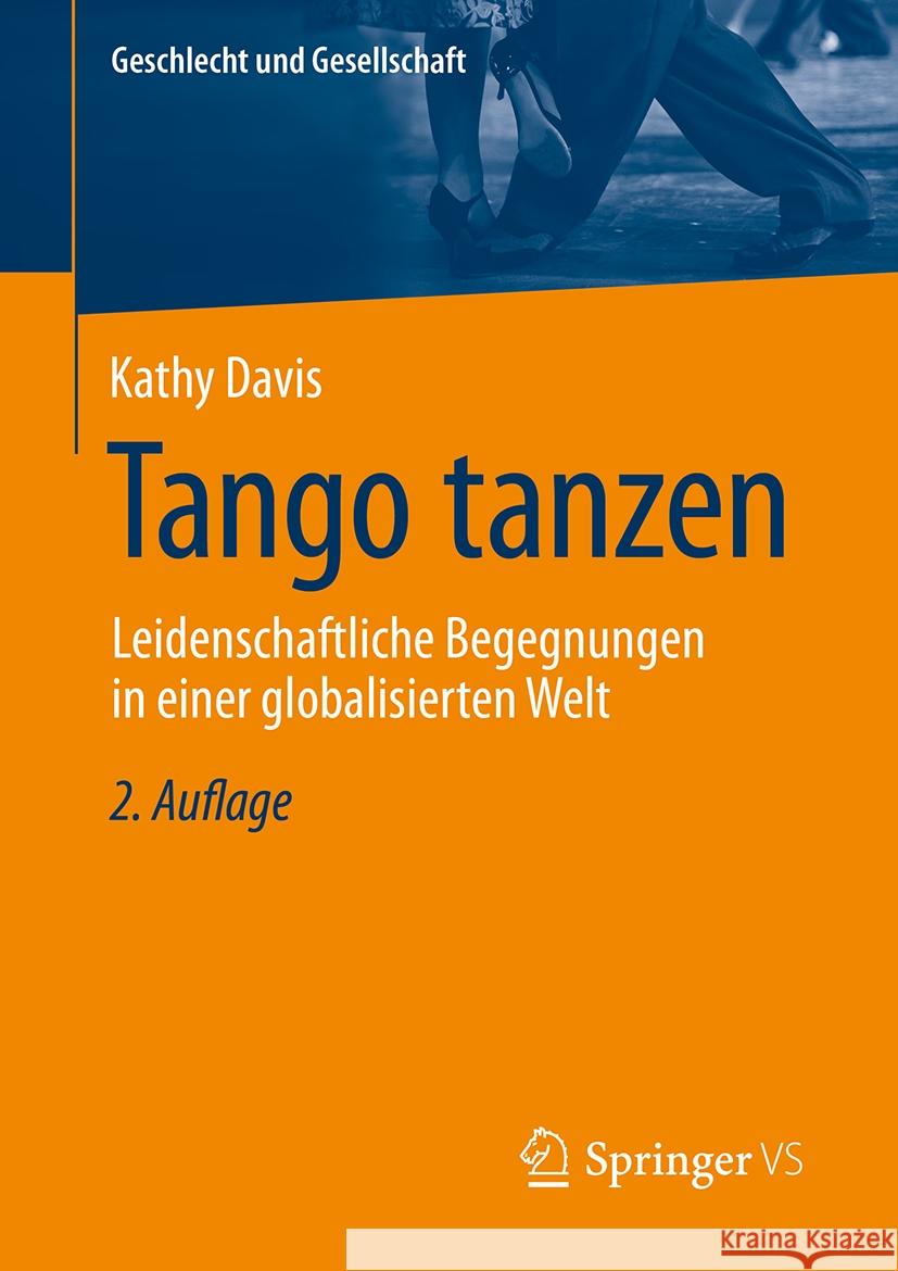 Tango tanzen: Leidenschaftliche Begegnungen in einer globalisierten Welt Kathy Davis, Helma Lutz, Ursula Müller 9783658475802 Springer Fachmedien Wiesbaden - książka
