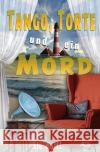 Tango, Torte und ein Mord Wolff, Ele 9783753115597 epubli