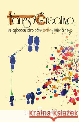 TangoCreativo: una exploración sobre cómo sentir y bailar el tango Satorra, Laura 9781979980210 Createspace Independent Publishing Platform - książka