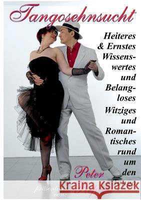 Tangosehnsucht: Heiteres & Ernstes rund um den Tango Peter Ripota 9783839150221 Books on Demand - książka