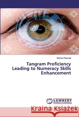 Tangram Proficiency Leading to Numeracy Skills Enhancement Elymar Pascual 9786202529976 LAP Lambert Academic Publishing - książka