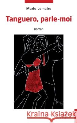 Tanguero, parle-moi Marie Lemaire 9782385418052 Les Impliques - książka