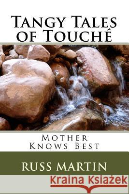 Tangy Tales of Touché: Mother Knows Best Greybeard, Touche 9781719120579 Createspace Independent Publishing Platform - książka