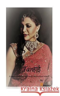 Tanhaai: A Conversation of Poems Between Loneliness and Solitude MS Shakuntala Bindesrisingh 9781543085822 Createspace Independent Publishing Platform - książka