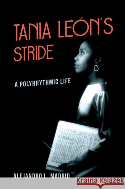 Tania León's Stride: A Polyrhythmic Life Madrid, Alejandro L. 9780252043949 University of Illinois Press - książka