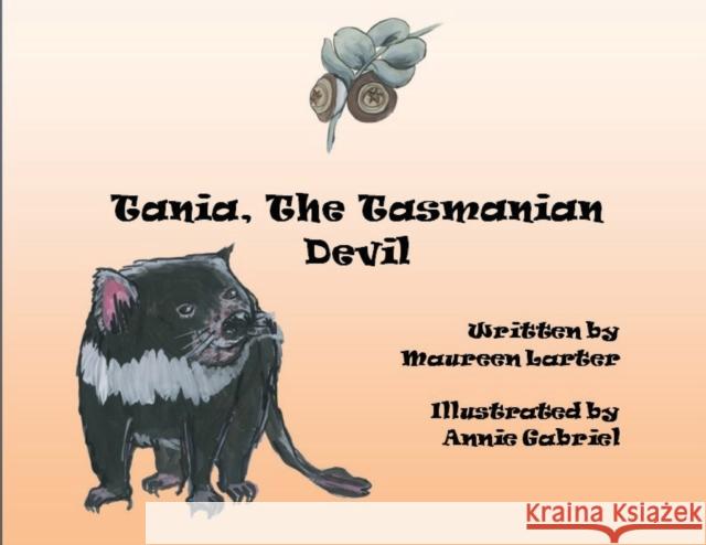 Tania, the Tasmanian Devil Maureen Larter Annie Gabriel 9780648507680 Mlarter - książka
