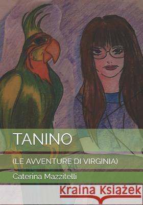 Tanino: (le Avventure Di Virginia) Caterina Mazzitelli 9781097582860 Independently Published - książka