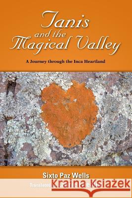 Tanis and the Magical Valley A Journey Through the Inca Heartland Sixto Paz Wells Translated by Laurie Friedler 9781300712527 Lulu.com - książka