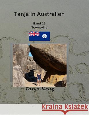 Tanja in Australien: 3 Mädels in Townsville Neuz, Tanja 9781977592101 Createspace Independent Publishing Platform - książka