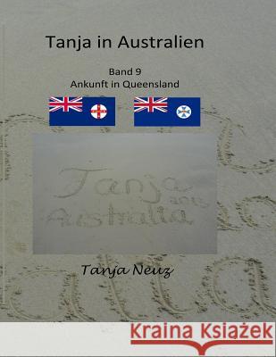 Tanja in Australien: Ankunft in Queensland Tanja Neuz 9781976426025 Createspace Independent Publishing Platform - książka