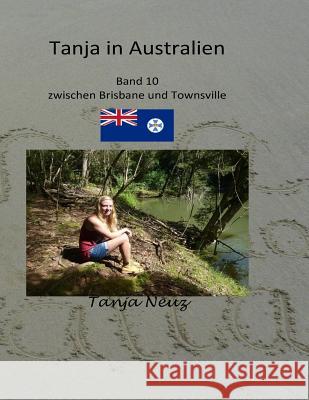 Tanja in Australien: Zwischen Brisbane und Towsville Neuz, Tanja 9781976578403 Createspace Independent Publishing Platform - książka