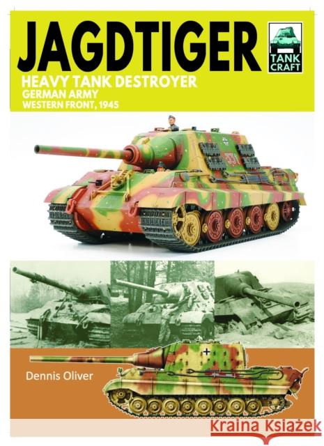 Tank Craft 42 JagdTiger Heavy Tank Destroyer: German Army Western Front, 1945 Dennis Oliver 9781399033800 Pen & Sword Books Ltd - książka