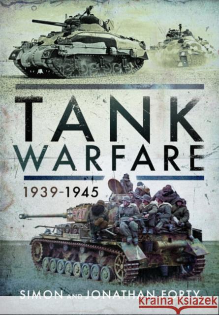 Tank Warfare, 1939-1945 Simon Forty Jonathan Forty 9781526767622 Pen & Sword Books Ltd - książka