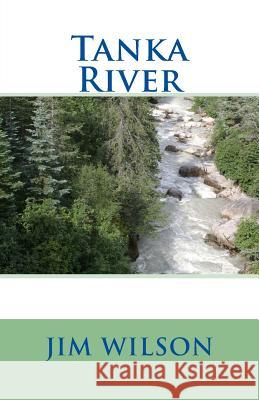 Tanka River Jim Wilson 9781490550756 Createspace - książka