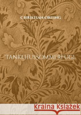 TankeHusSommerFugl: Metaforer, Digte og Musik Christian ?Rting 9788771705263 Bod - Books on Demand - książka