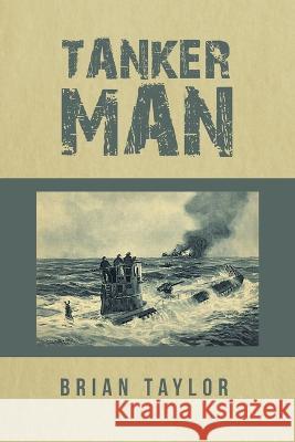 Tanker Man Brian Taylor   9798823081702 Authorhouse UK - książka