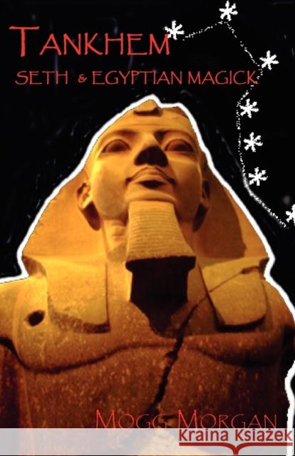 Tankhem: Seth & Egyptian Magick Morgan, Mogg 9781869928865 Mandrake of Oxford - książka