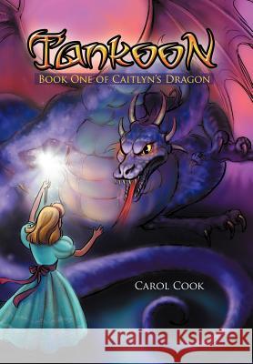 Tankoon: Book One of Caitlyn's Dragon Cook, Carol 9781479750542 Xlibris Corporation - książka