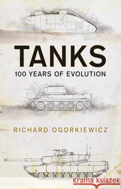 Tanks: 100 years of evolution Professor Richard Ogorkiewicz 9781472829818 Bloomsbury Publishing PLC - książka