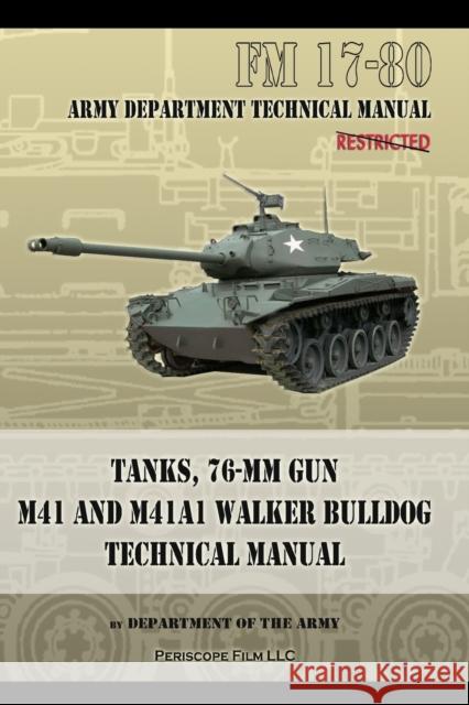 Tanks, 76-MM Gun M41 and M41A1 Walker Bulldog: FM 17-80 Department of the Army 9781940453088 Periscope Film LLC - książka