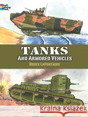 Tanks and Armored Vehicles Bruce LaFontaine 9780486413174 Dover Publications Inc. - książka