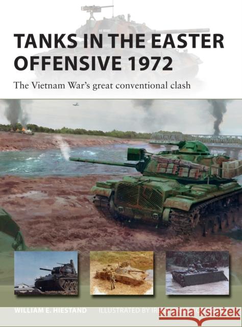 Tanks in the Easter Offensive 1972: The Vietnam War's great conventional clash William E. Hiestand 9781472849021 Bloomsbury Publishing PLC - książka