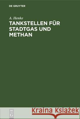 Tankstellen Für Stadtgas Und Methan A Henke 9783486768183 Walter de Gruyter - książka