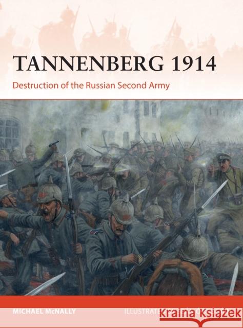 Tannenberg 1914: Destruction of the Russian Second Army Michael McNally Se 9781472850225 Bloomsbury Publishing PLC - książka