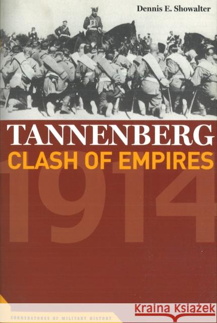 Tannenberg: Clash of Empires, 1914 Dennis E. Showalter 9781574887815 Potomac Books - książka