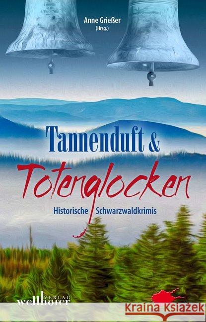 Tannenduft & Totenglocken : Historische Schwarzwaldkrimis Saladin, Barbara 9783954282166 Wellhöfer Verlag - książka