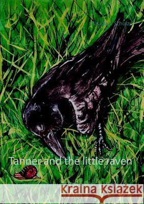 Tanner and the little raven Claudia J. Schulze Anke Hartmann 9783744801430 Books on Demand - książka