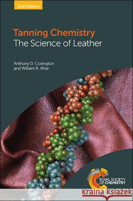 Tanning Chemistry: The Science of Leather Anthony D. Covington William R. Wise 9781788012041 Royal Society of Chemistry - książka