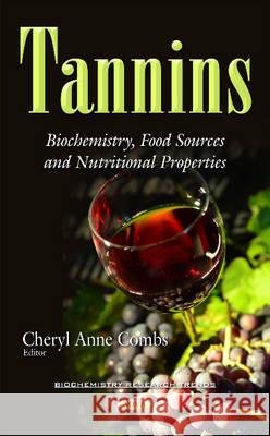 Tannins: Biochemistry, Food Sources & Nutritional Properties Cheryl Anne Combs 9781634841504 Nova Science Publishers Inc - książka