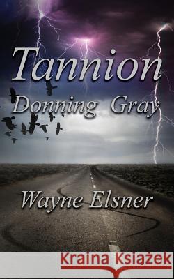 Tannion Donning Gray: Book Three in the Tannion Series Wayne Elsner 9781507897188 Createspace - książka