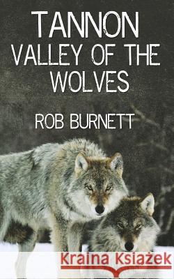 Tannon - Valley Of The Wolves Burnett, Rob 9781523377725 Createspace Independent Publishing Platform - książka